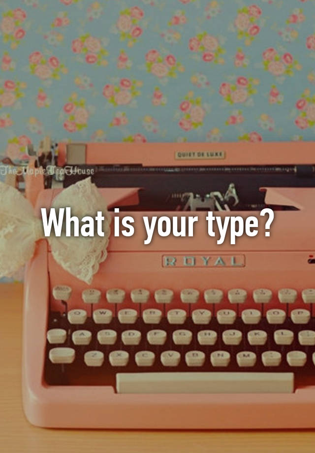 what-is-your-type