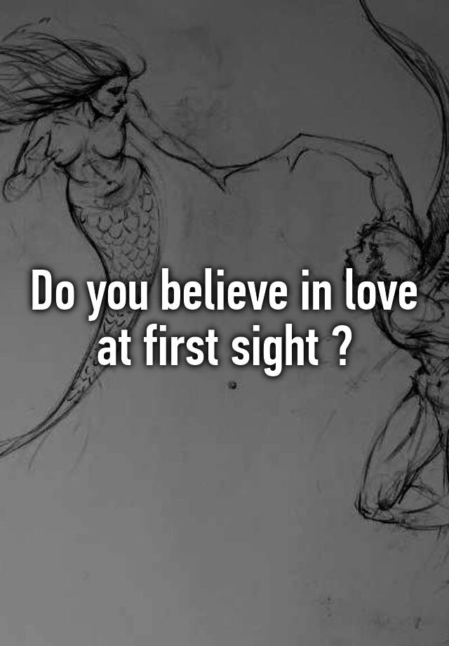 do-you-believe-in-love-at-first-sight