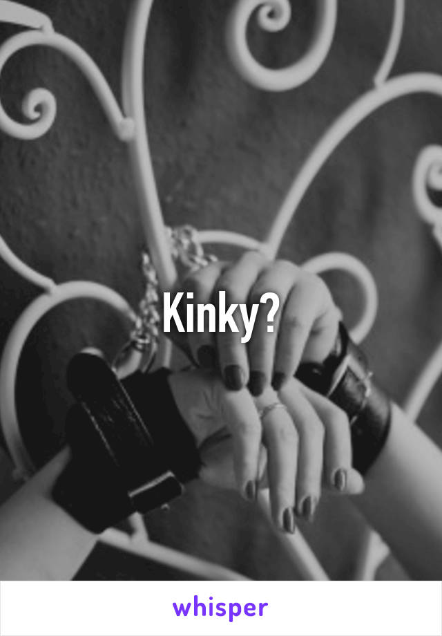 Kinky?