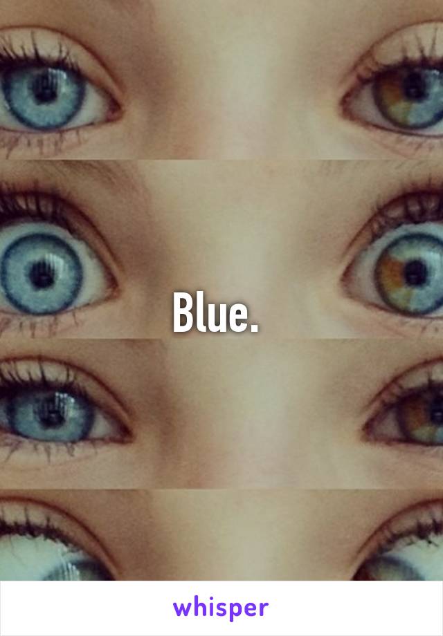 Blue. 