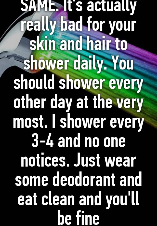 same-it-s-actually-really-bad-for-your-skin-and-hair-to-shower-daily