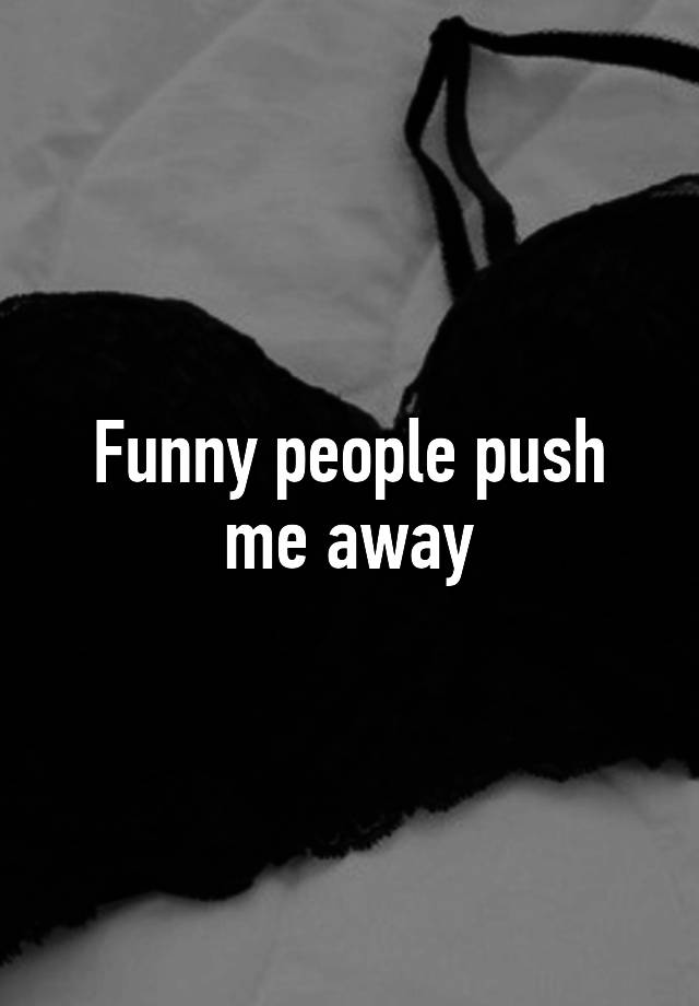 funny-people-push-me-away