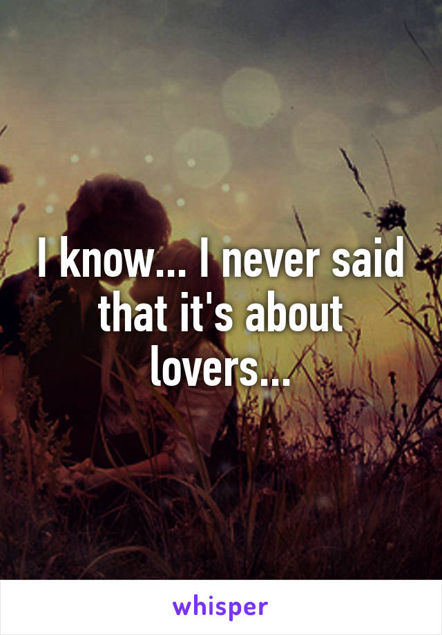 I know... I never said that it's about lovers...