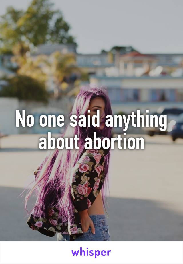 No one said anything about abortion