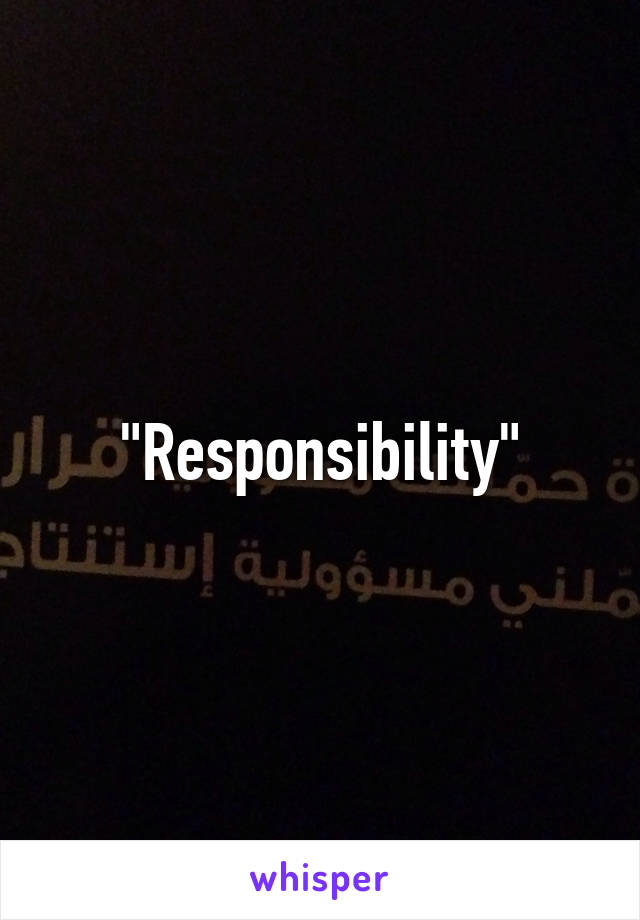 "Responsibility"