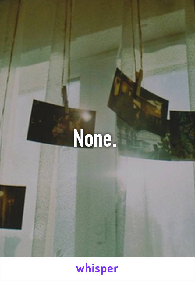 None. 