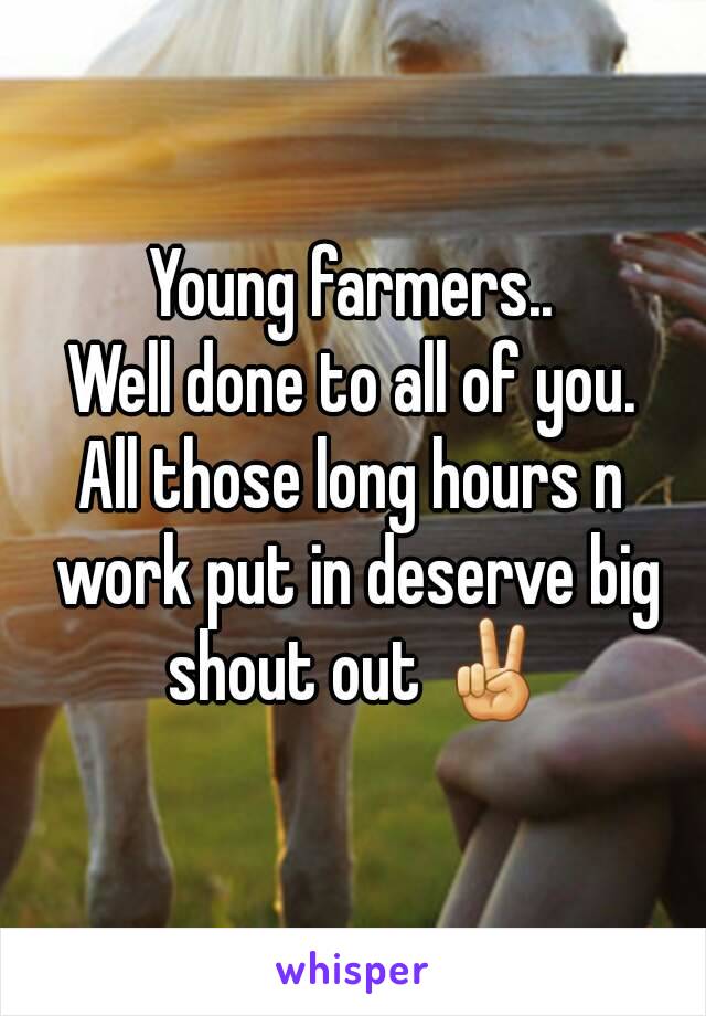 Young farmers..
Well done to all of you.
All those long hours n work put in deserve big shout out ✌