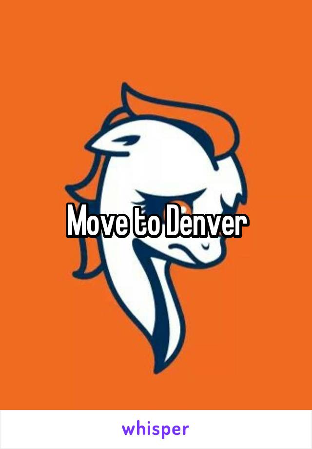 Move to Denver