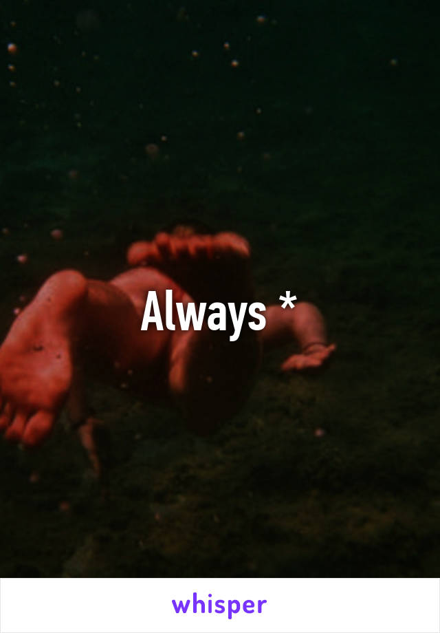 Always *