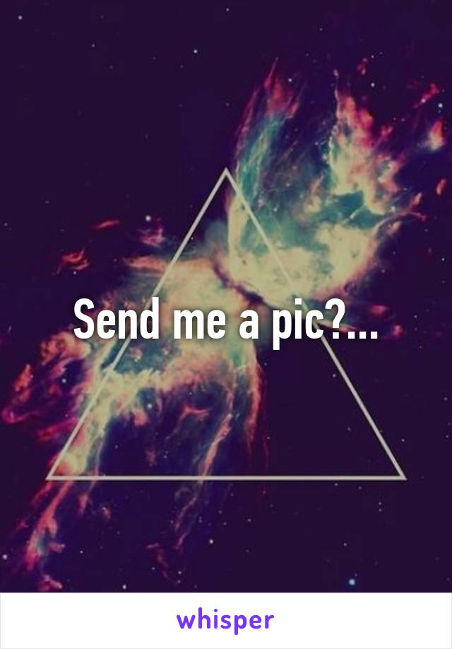 Send me a pic?...
