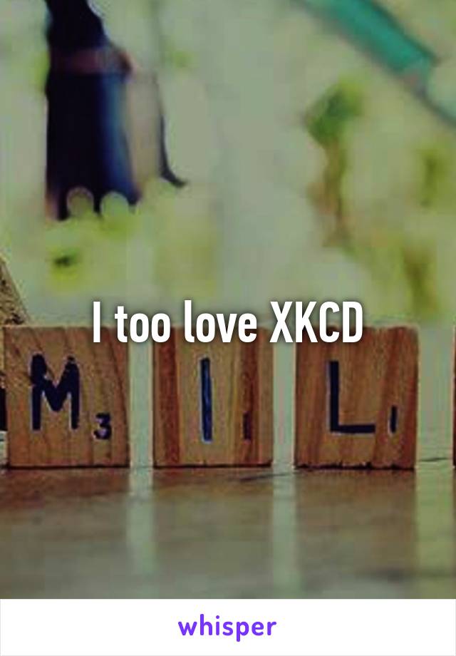 I too love XKCD