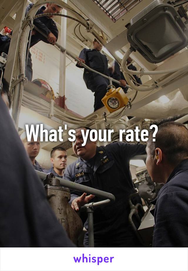 What's your rate? 