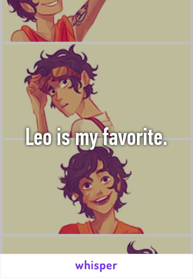 Leo is my favorite.