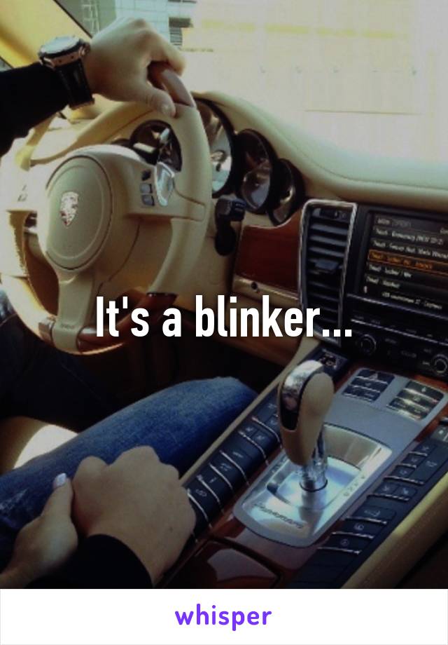 It's a blinker...