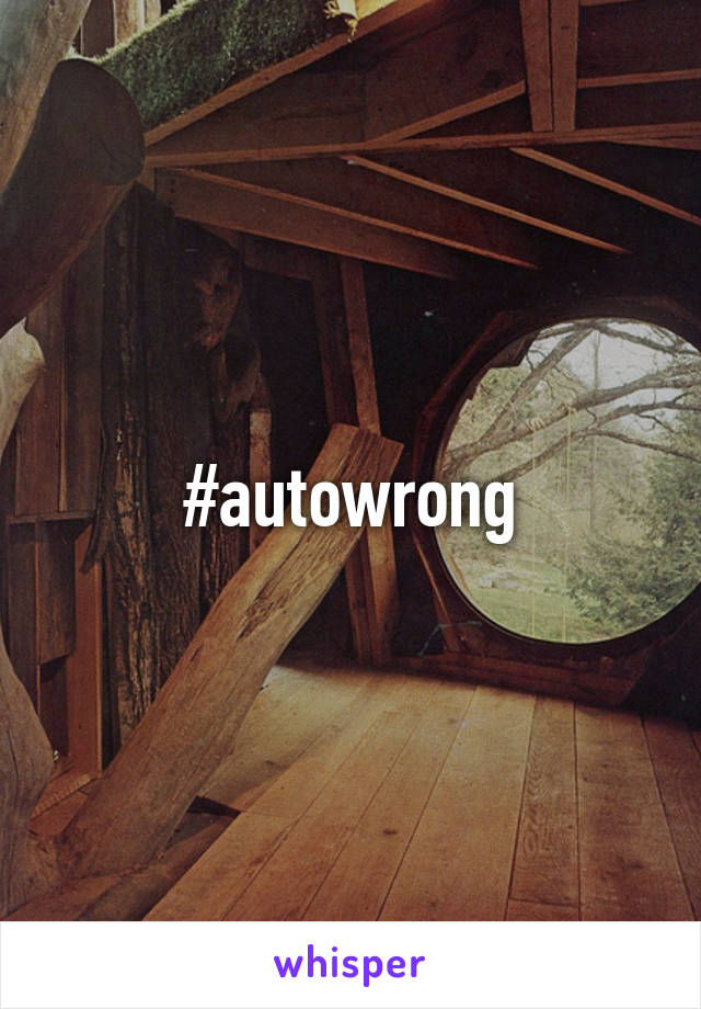 #autowrong