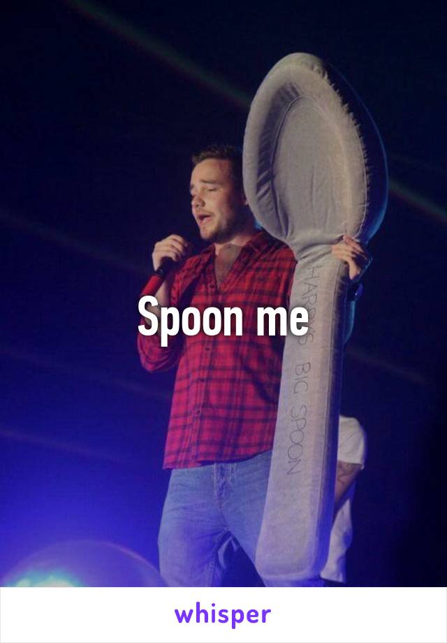 Spoon me