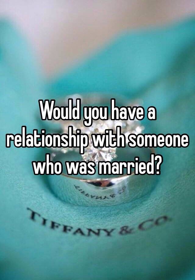 would-you-have-a-relationship-with-someone-who-was-married