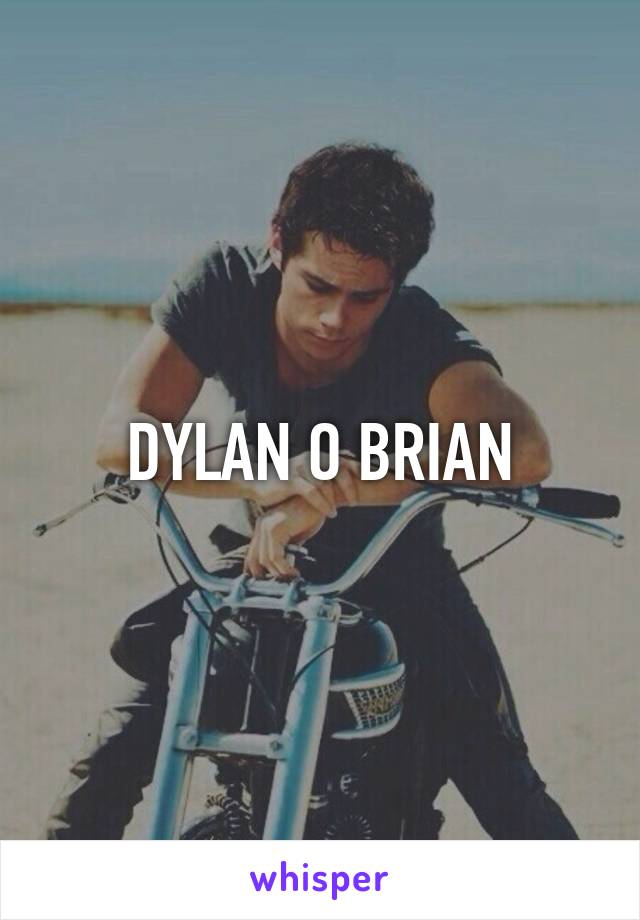 DYLAN O BRIAN