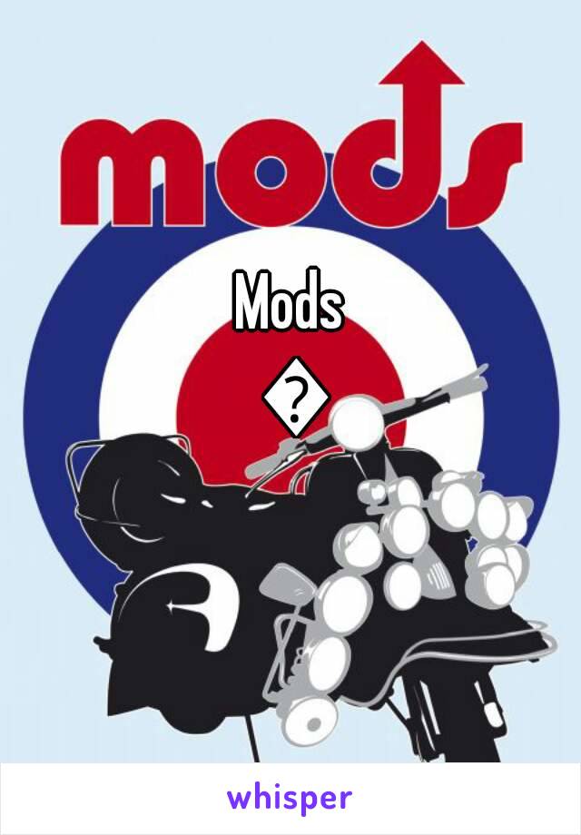 Mods 👌