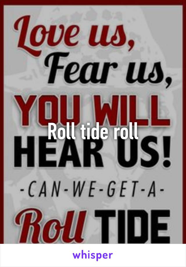 Roll tide roll