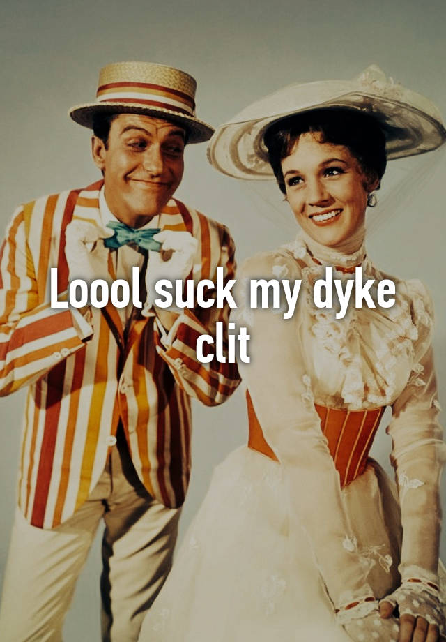 Loool Suck My Dyke Clit