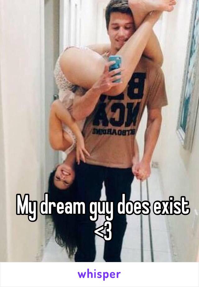 My dream guy does exist <3