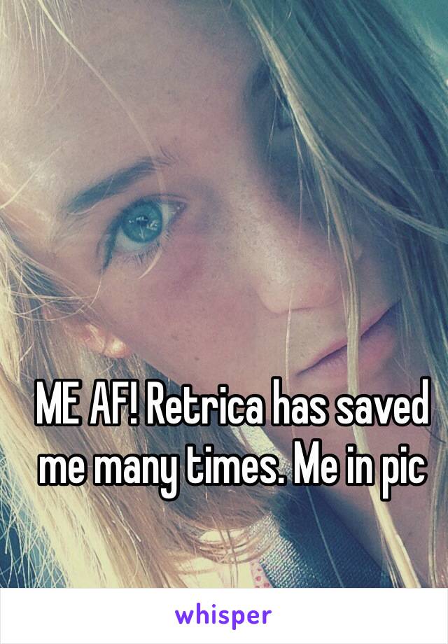 ME AF! Retrica has saved me many times. Me in pic 