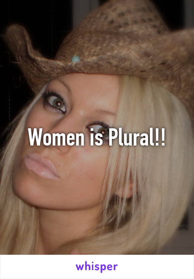 Women is Plural!!