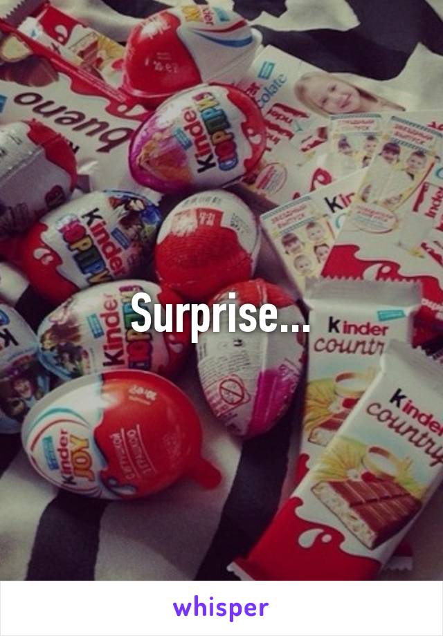 Surprise...