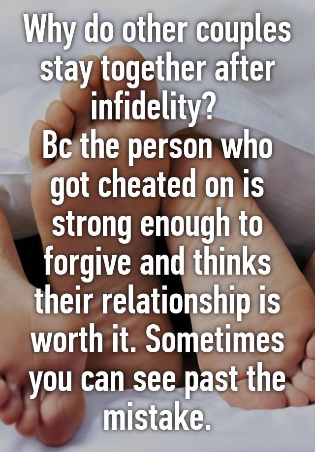 why-do-other-couples-stay-together-after-infidelity-bc-the-person-who