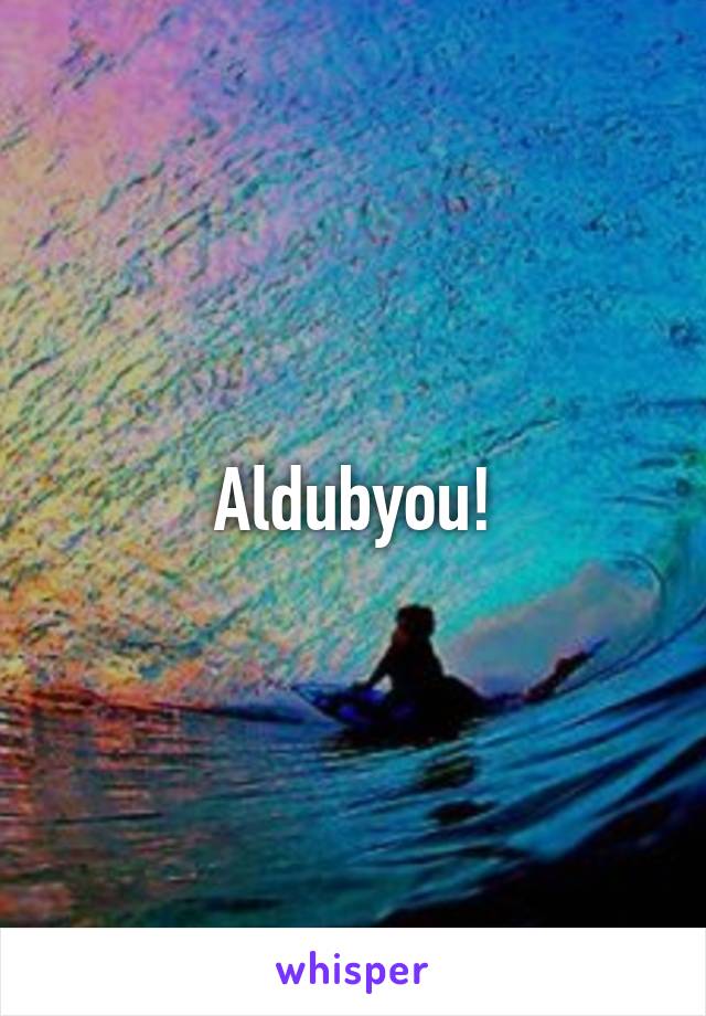 Aldubyou!