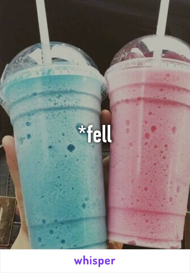 *fell