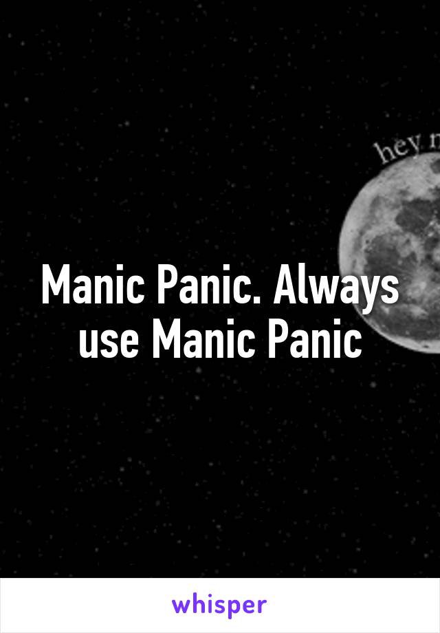 Manic Panic. Always use Manic Panic