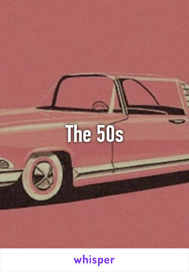 The 50s