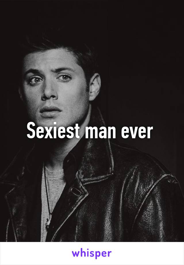 Sexiest man ever 