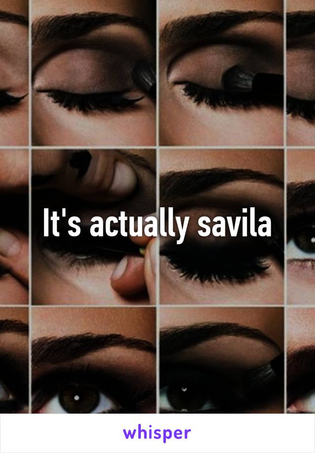 It's actually savila