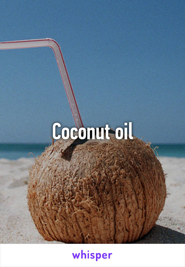 Coconut oil