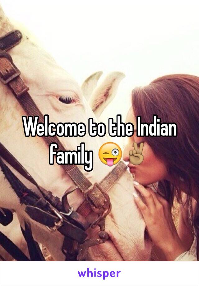 Welcome to the Indian family 😜✌🏽️