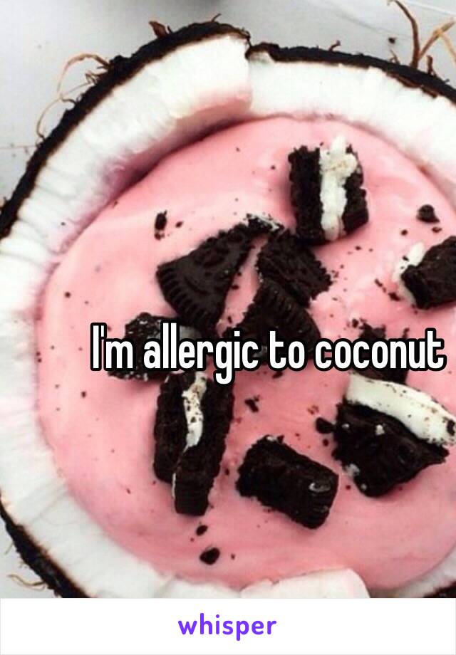 I'm allergic to coconut