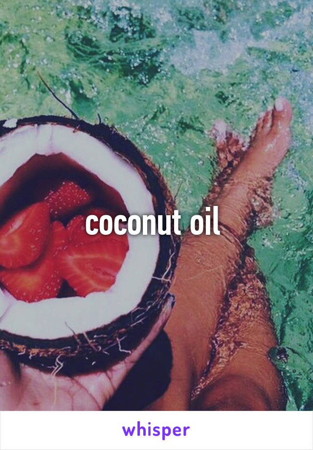 coconut oil 