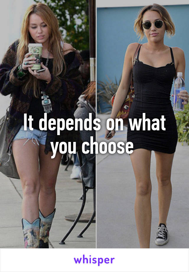 It depends on what you choose 