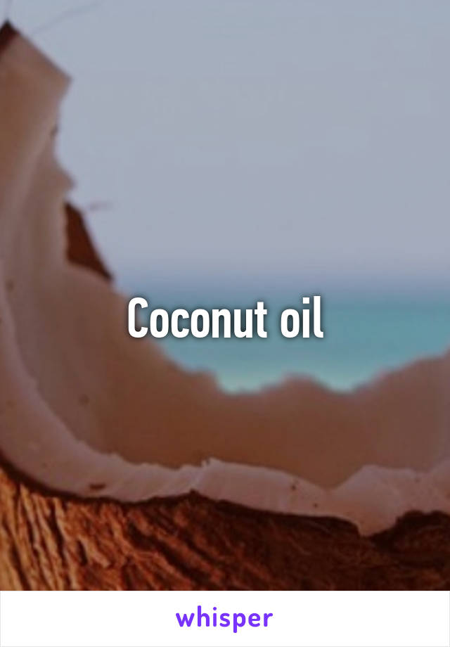 Coconut oil