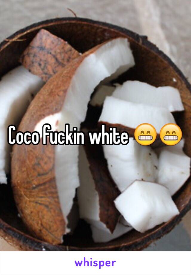 Coco fuckin white 😁😁