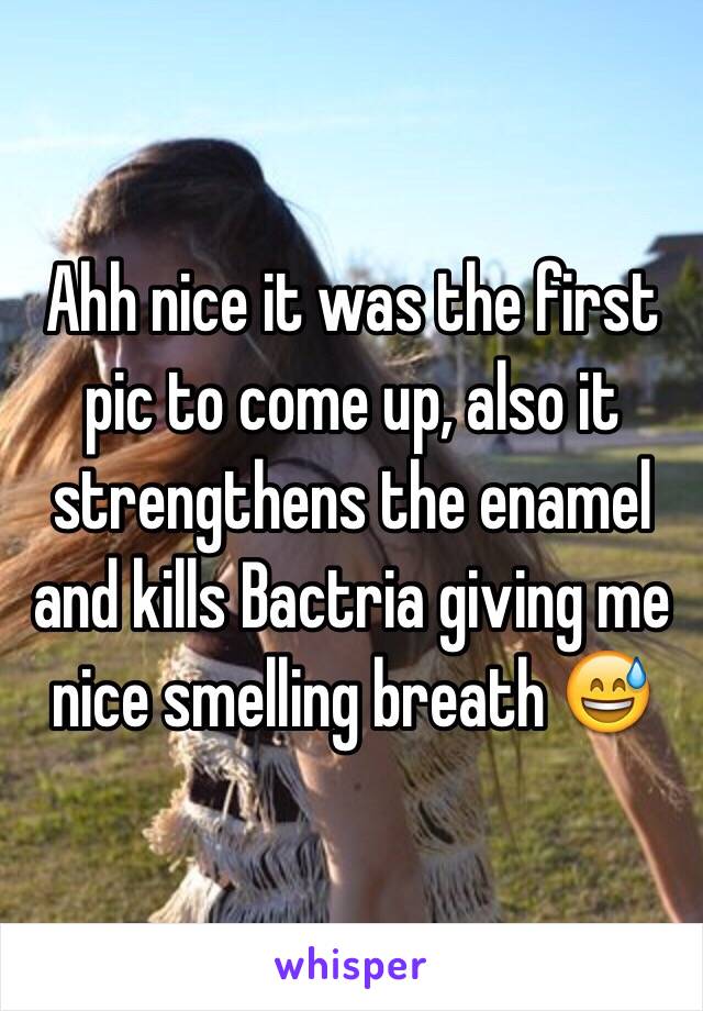 Ahh nice it was the first pic to come up, also it strengthens the enamel and kills Bactria giving me nice smelling breath 😅