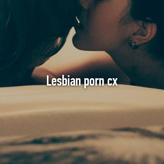 Lesbian porn cx