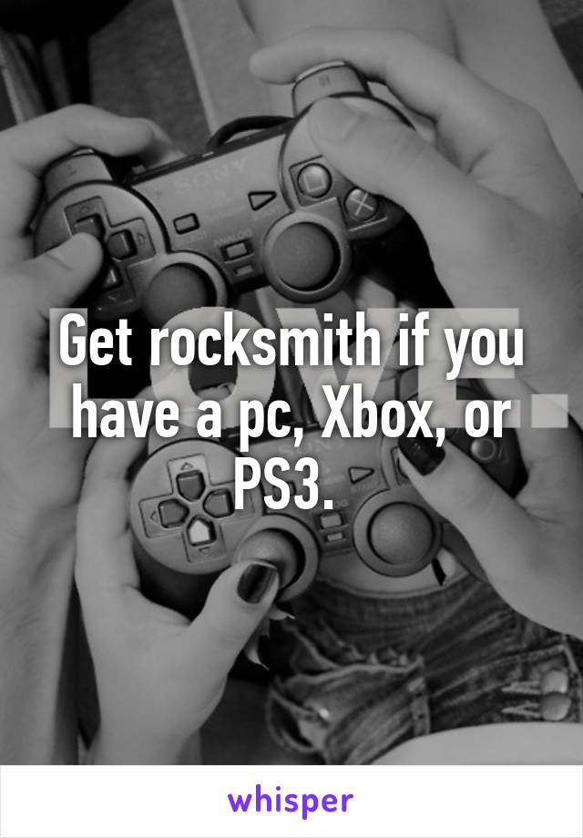 Get rocksmith if you have a pc, Xbox, or PS3. 