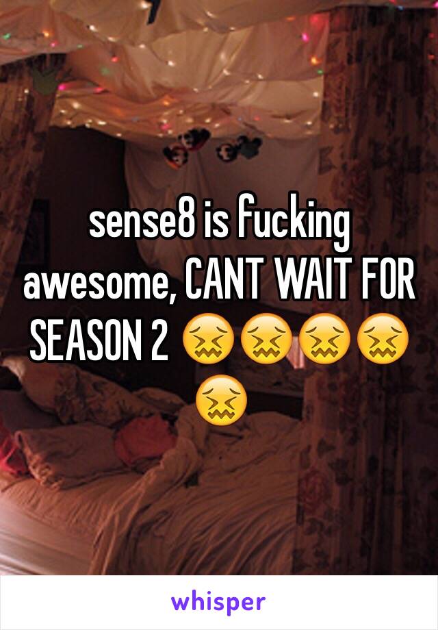 sense8 is fucking awesome, CANT WAIT FOR SEASON 2 😖😖😖😖😖