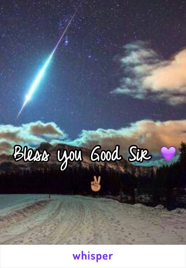 Bless you Good Sir 💜✌🏾️