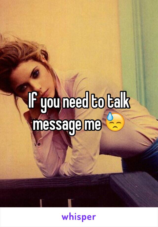 If you need to talk message me 😓