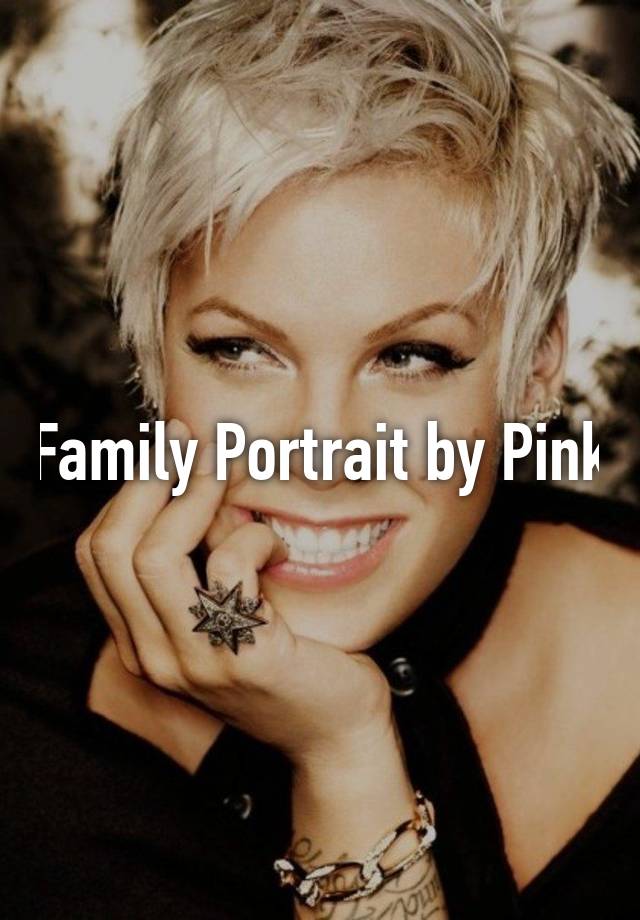 What Is Family Portrait By Pink About